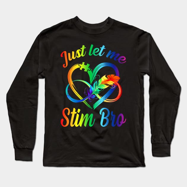 Just Let Me Stim Bro Funny Autism Awareness Autism Boys Kids Infinity Long Sleeve T-Shirt by eyelashget